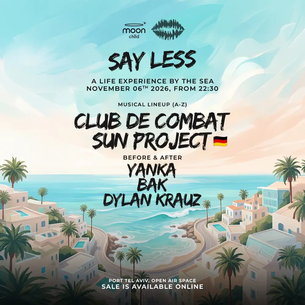כרזת SAY LESS במונצ׳יילד נמל תל אביב 6.11 – Sun Project ו-Club De Combat